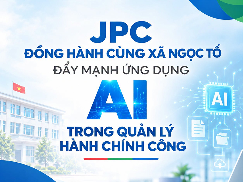 JPC ĐỒNG HÀNH CÙNG XÃ NGỌC TỐ ĐẨY MẠNH ỨNG DỤNG AI TRONG QUẢN LÝ HÀNH CHÍNH CÔNG